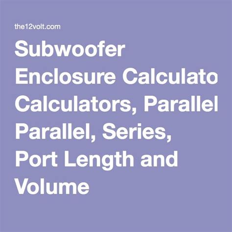 Subwoofer Enclosure Calculators, Parallel, Series, .